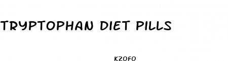tryptophan diet pills