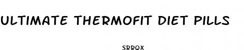 ultimate thermofit diet pills
