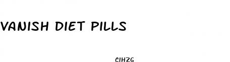 vanish diet pills