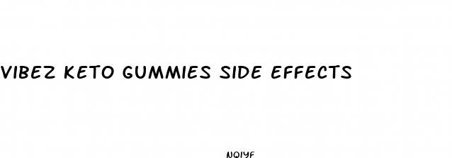 vibez keto gummies side effects