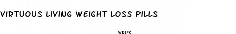virtuous living weight loss pills