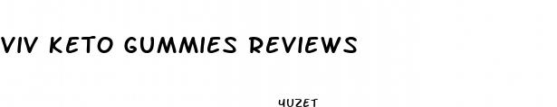 viv keto gummies reviews