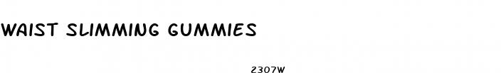waist slimming gummies