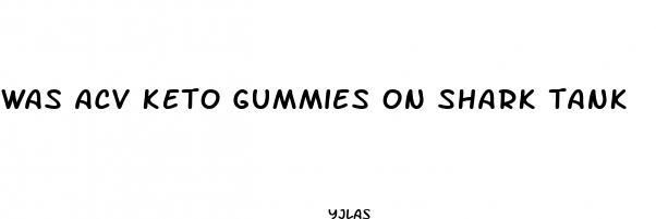 was acv keto gummies on shark tank