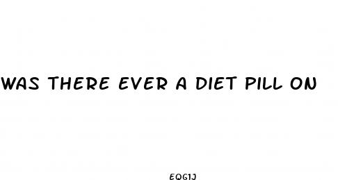 was there ever a diet pill on