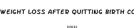 weight loss after quitting birth control pills