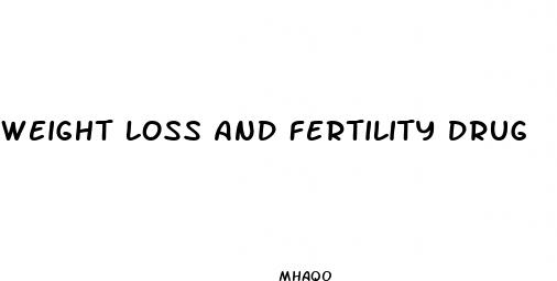 weight loss and fertility drug