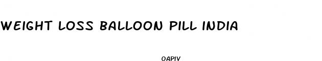 weight loss balloon pill india