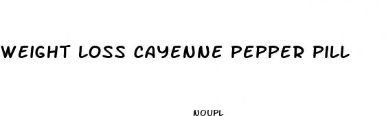 weight loss cayenne pepper pill