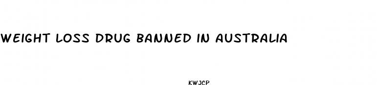 weight loss drug banned in australia