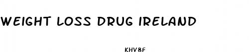 weight loss drug ireland