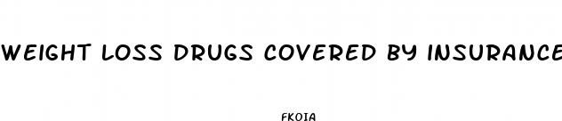 weight loss drugs covered by insurance