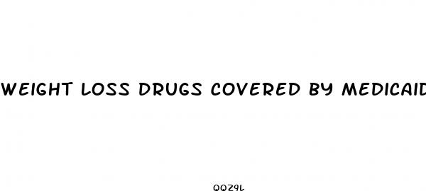 weight loss drugs covered by medicaid