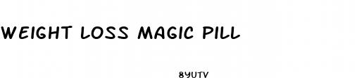 weight loss magic pill
