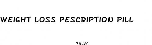 weight loss pescription pill