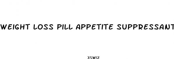weight loss pill appetite suppressant