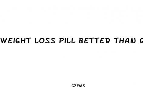 weight loss pill better than garcinia cambogia
