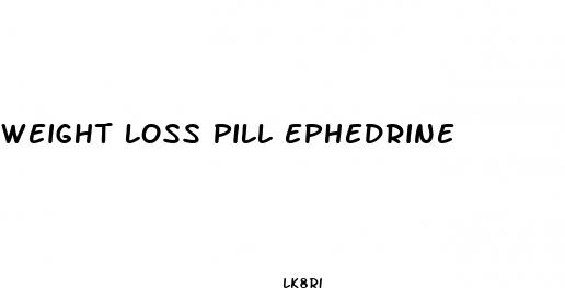 weight loss pill ephedrine