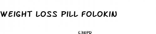 weight loss pill folokin