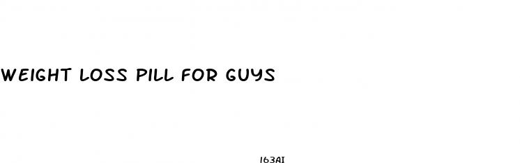 weight loss pill for guys