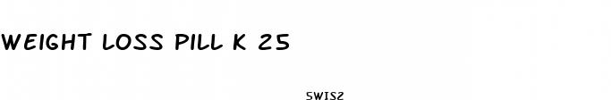 weight loss pill k 25