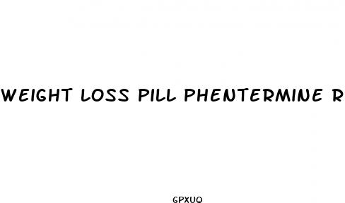 weight loss pill phentermine reviews