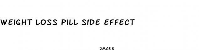 weight loss pill side effect