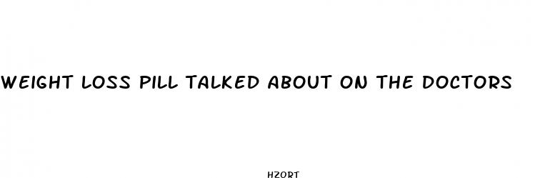 weight loss pill talked about on the doctors