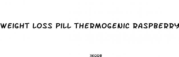 weight loss pill thermogenic raspberry