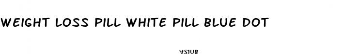 weight loss pill white pill blue dot