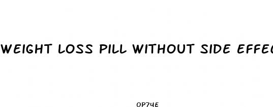 weight loss pill without side effects