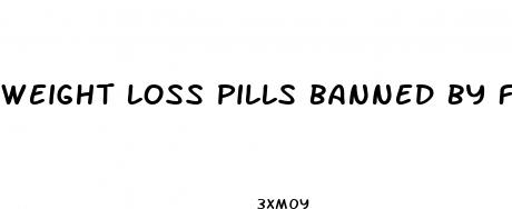 weight loss pills banned by fda