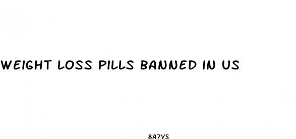 weight loss pills banned in us