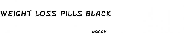 weight loss pills black