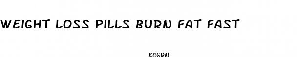 weight loss pills burn fat fast