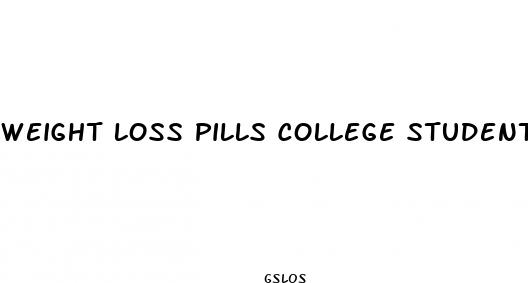 weight loss pills college student discovery