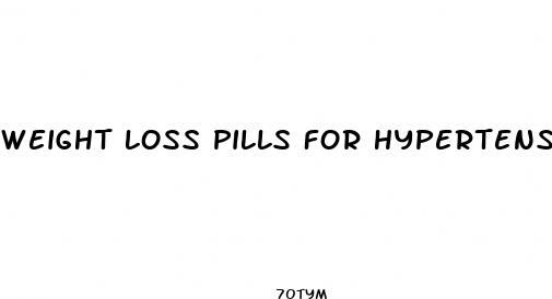 weight loss pills for hypertension