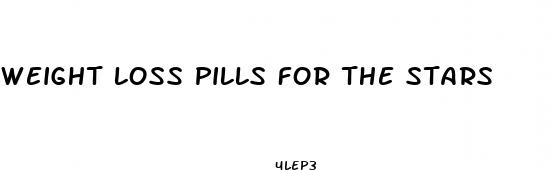 weight loss pills for the stars