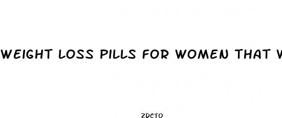 weight loss pills for women that work fast