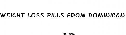 weight loss pills from dominican republic