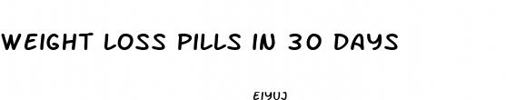 weight loss pills in 30 days