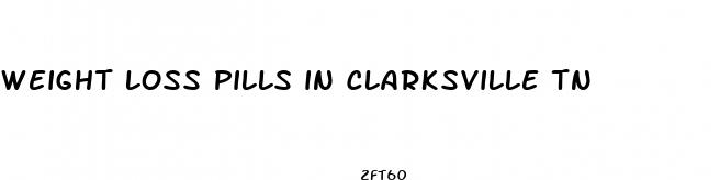 weight loss pills in clarksville tn