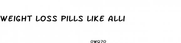 weight loss pills like alli