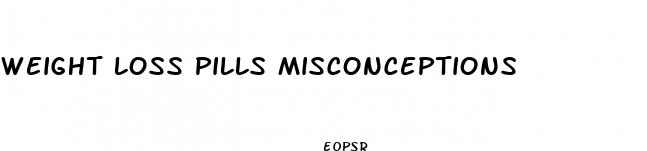weight loss pills misconceptions