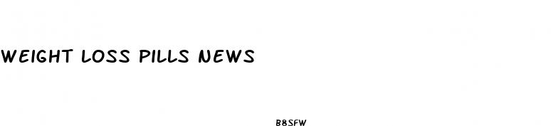 weight loss pills news