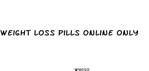 weight loss pills online only