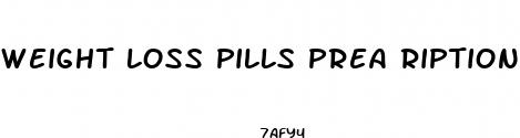 weight loss pills prea ription