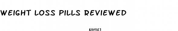 weight loss pills reviewed