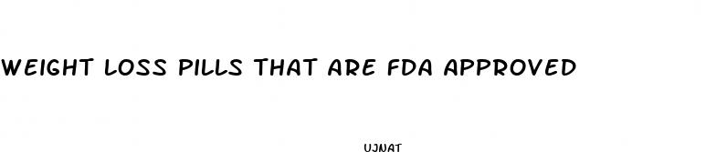 weight loss pills that are fda approved