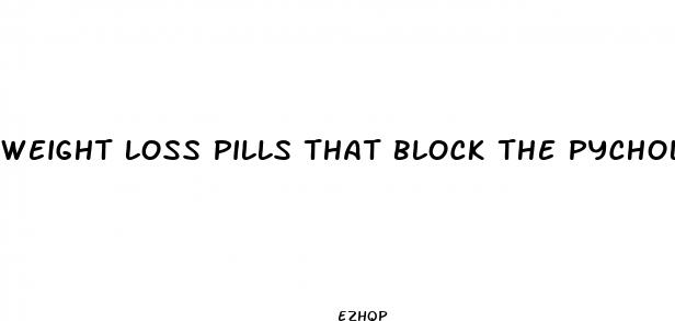 weight loss pills that block the pychological